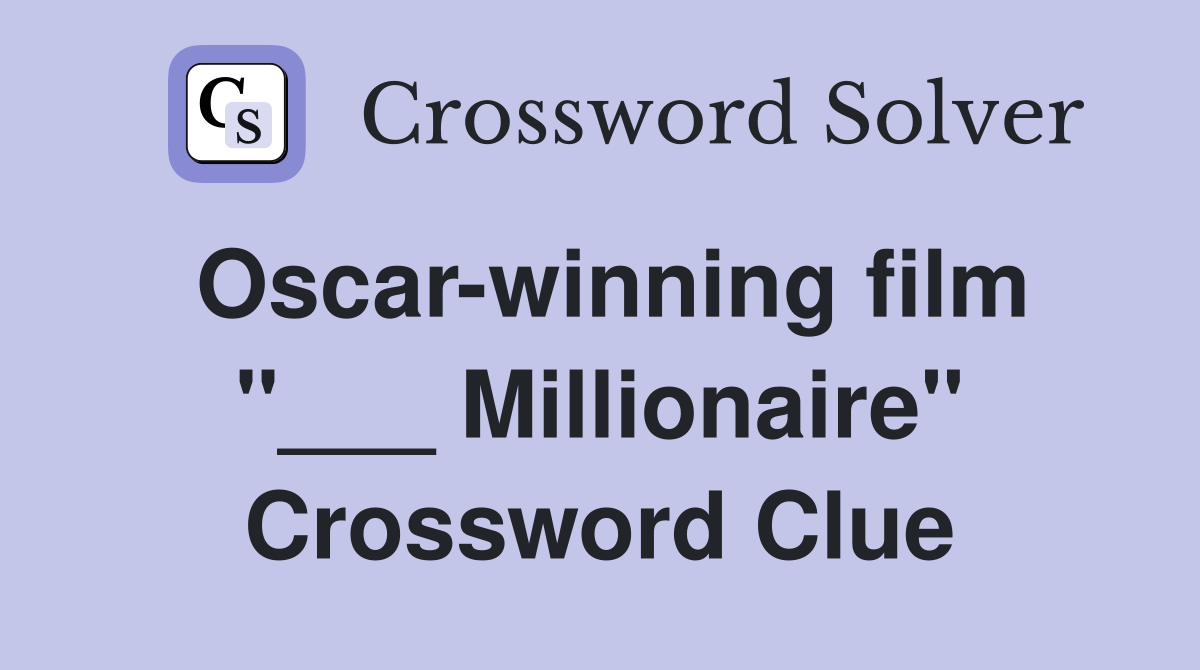 Oscar-winning film "___ Millionaire" Crossword Clue