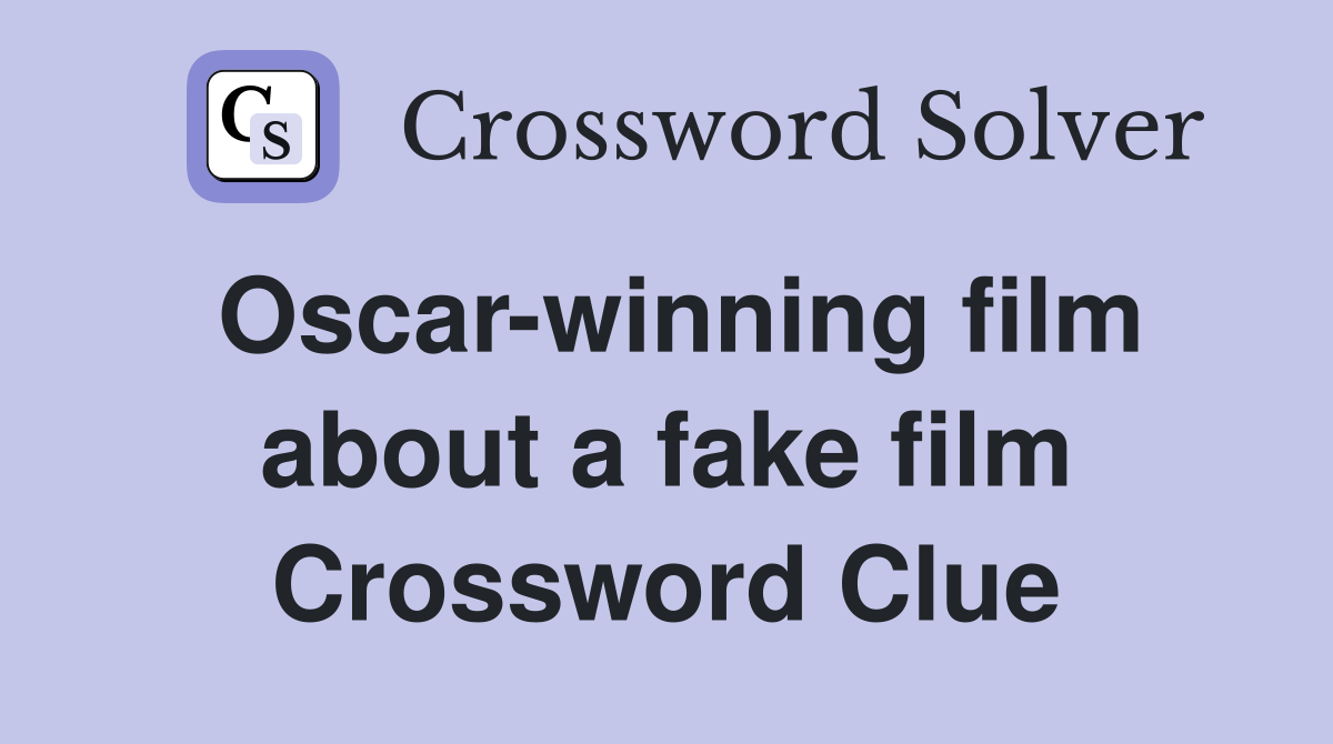 Oscar-winning film about a fake film Crossword Clue