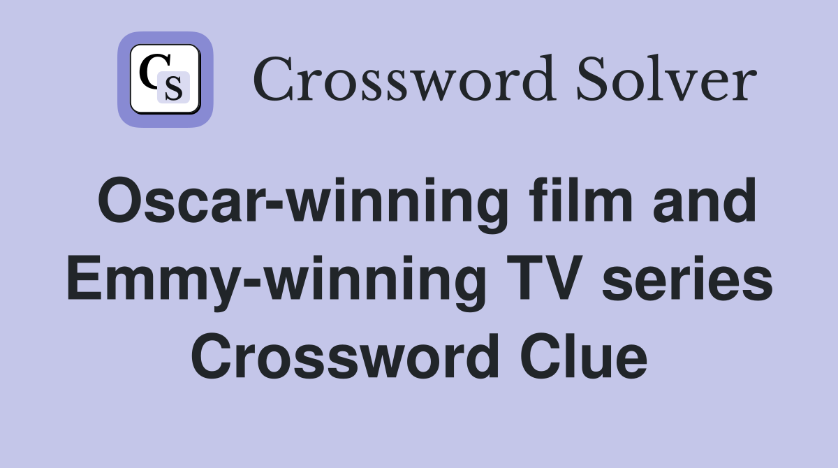 Oscar-winning film and Emmy-winning TV series Crossword Clue