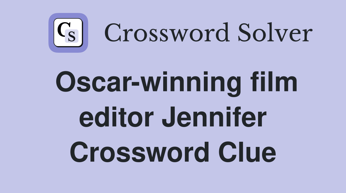 Oscar-winning film editor Jennifer Crossword Clue