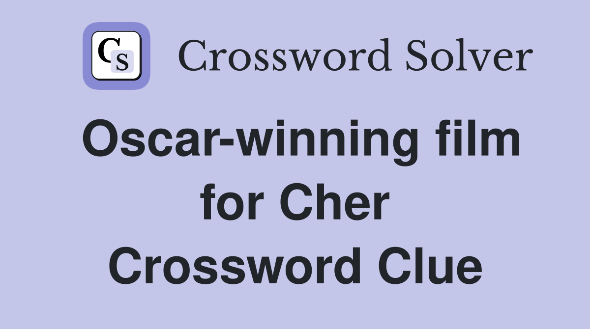 Oscar-winning film for Cher Crossword Clue