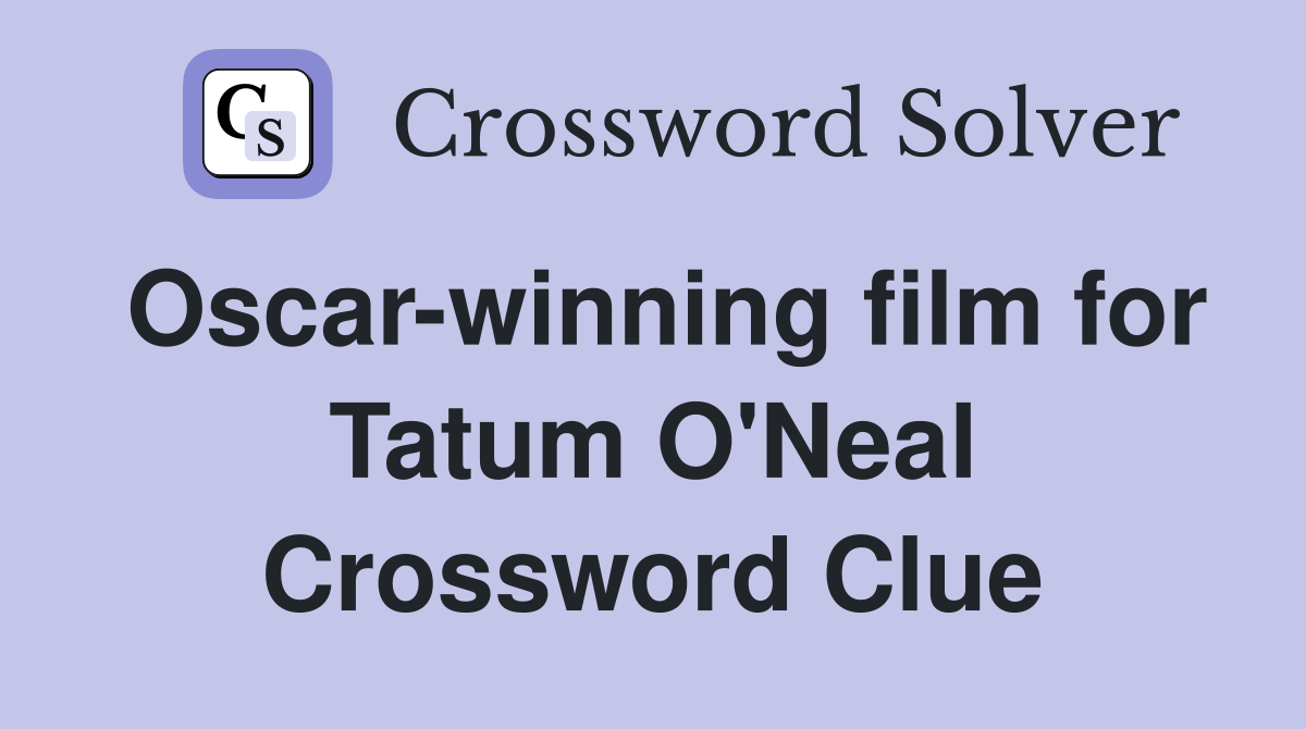 Oscar-winning film for Tatum O'Neal Crossword Clue
