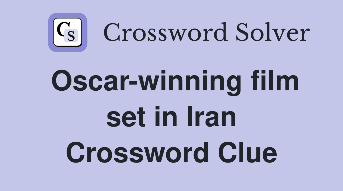 Oscar-winning film set in Iran Crossword Clue