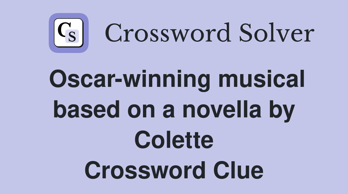 Oscar-winning musical based on a novella by Colette Crossword Clue
