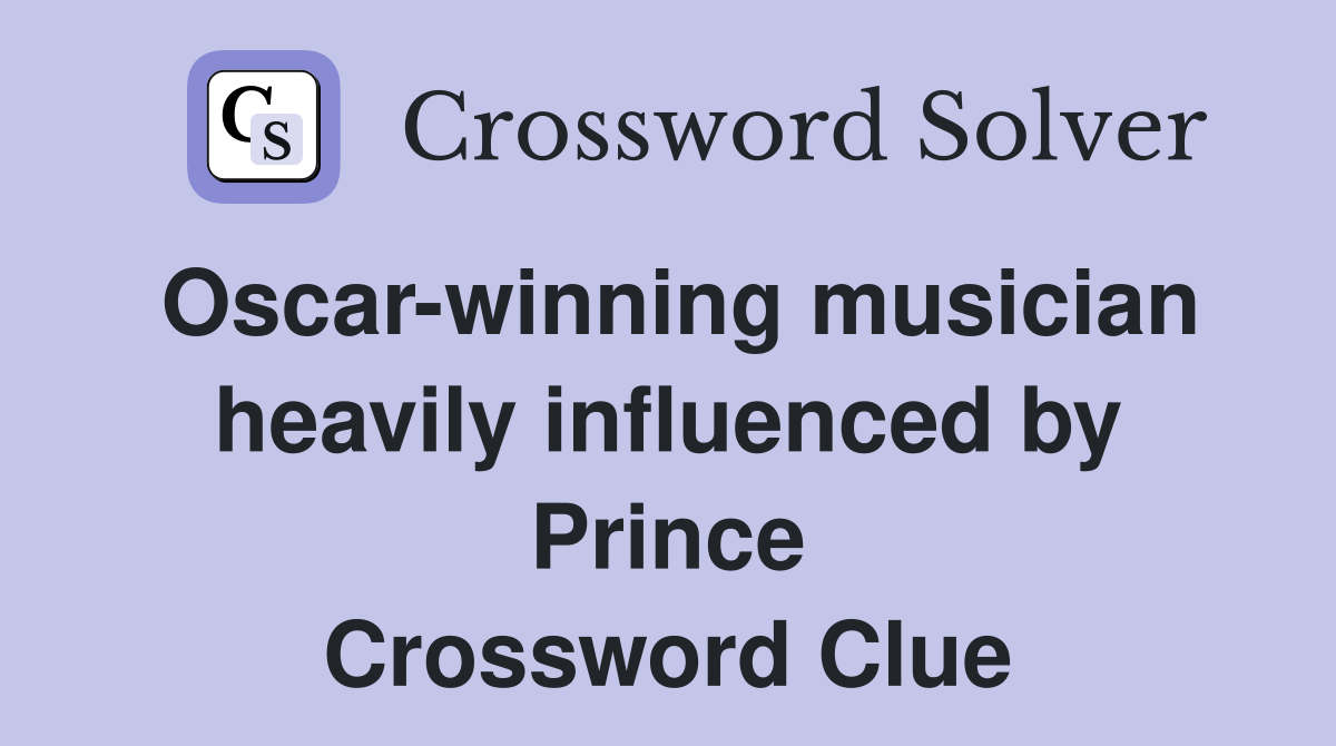 Oscar-winning musician heavily influenced by Prince Crossword Clue