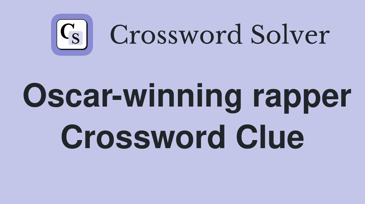 Oscar-winning rapper Crossword Clue