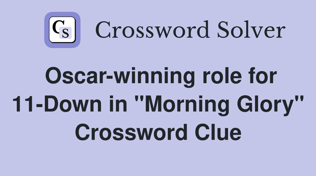 Oscar-winning role for 11-Down in "Morning Glory" Crossword Clue