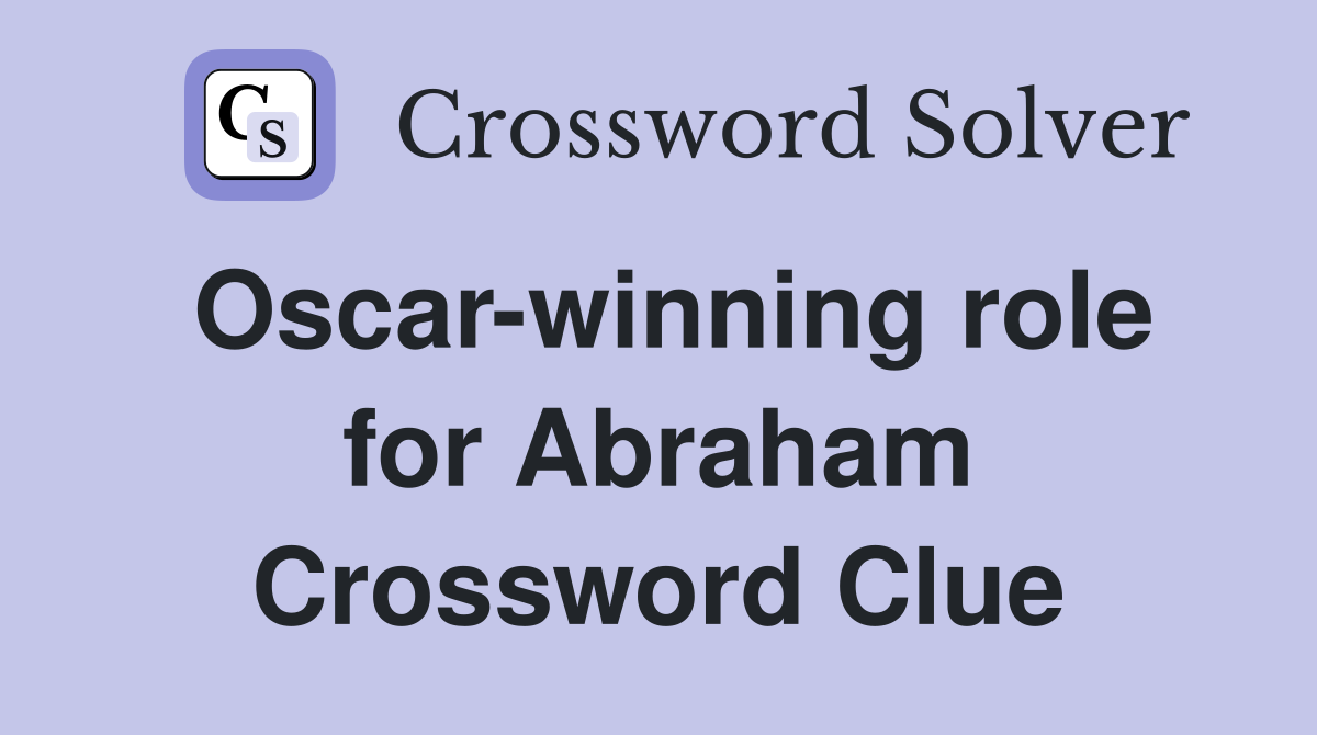 Oscar-winning role for Abraham Crossword Clue
