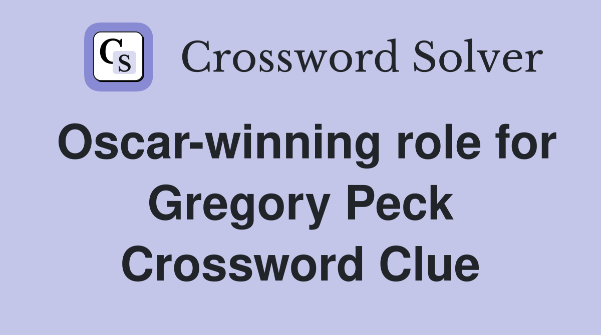 Oscar-winning role for Gregory Peck Crossword Clue