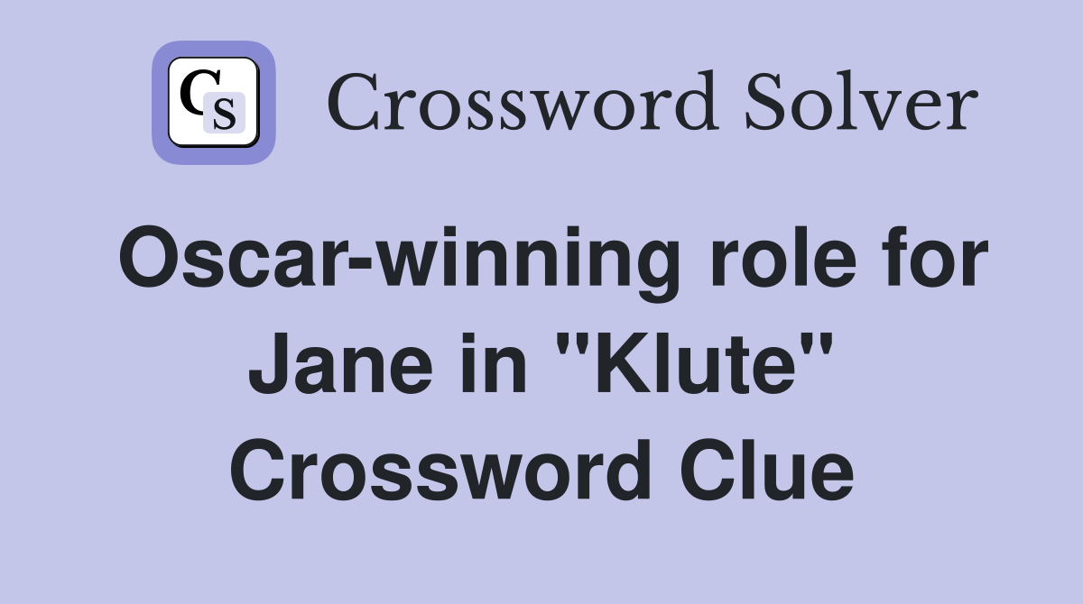 Oscar-winning role for Jane in "Klute" Crossword Clue