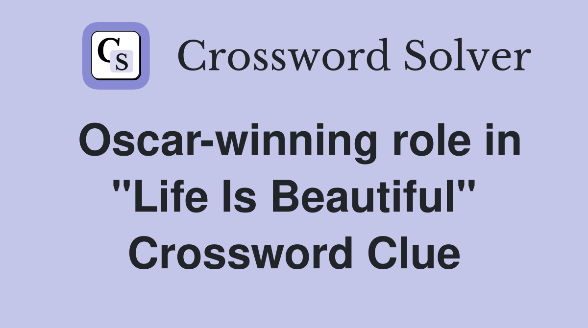 Oscar-winning role in "Life Is Beautiful" Crossword Clue