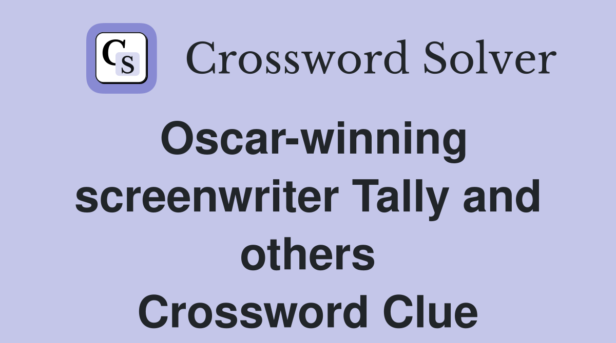 Oscar-winning screenwriter Tally and others Crossword Clue