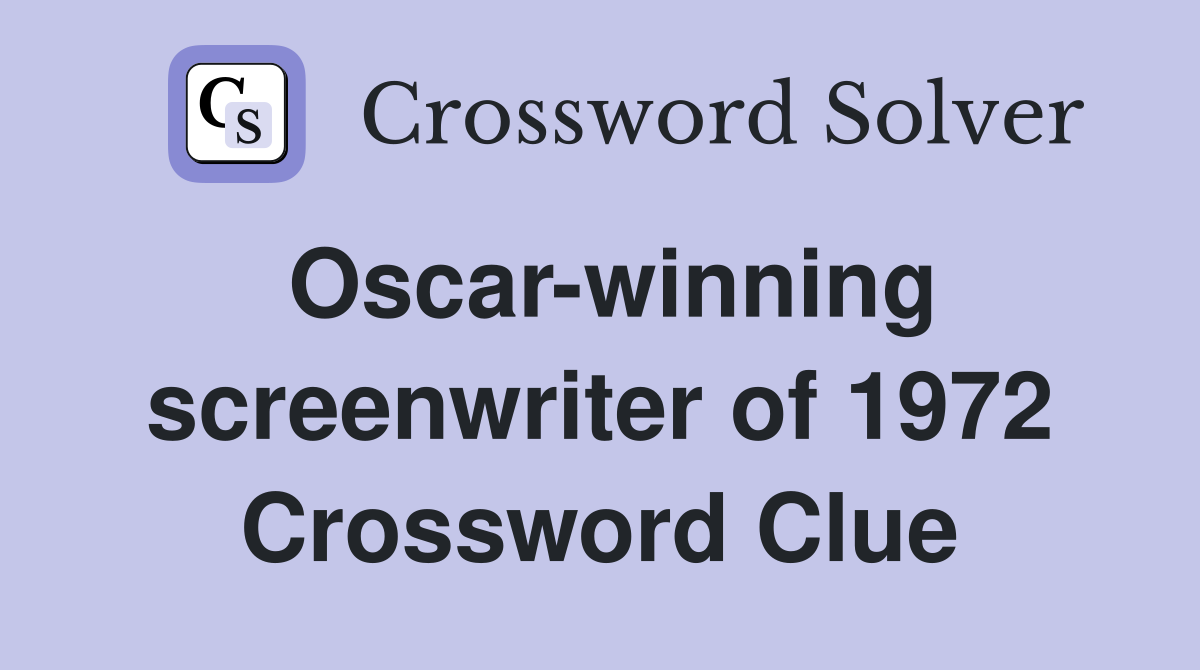 Oscar-winning screenwriter of 1972 Crossword Clue