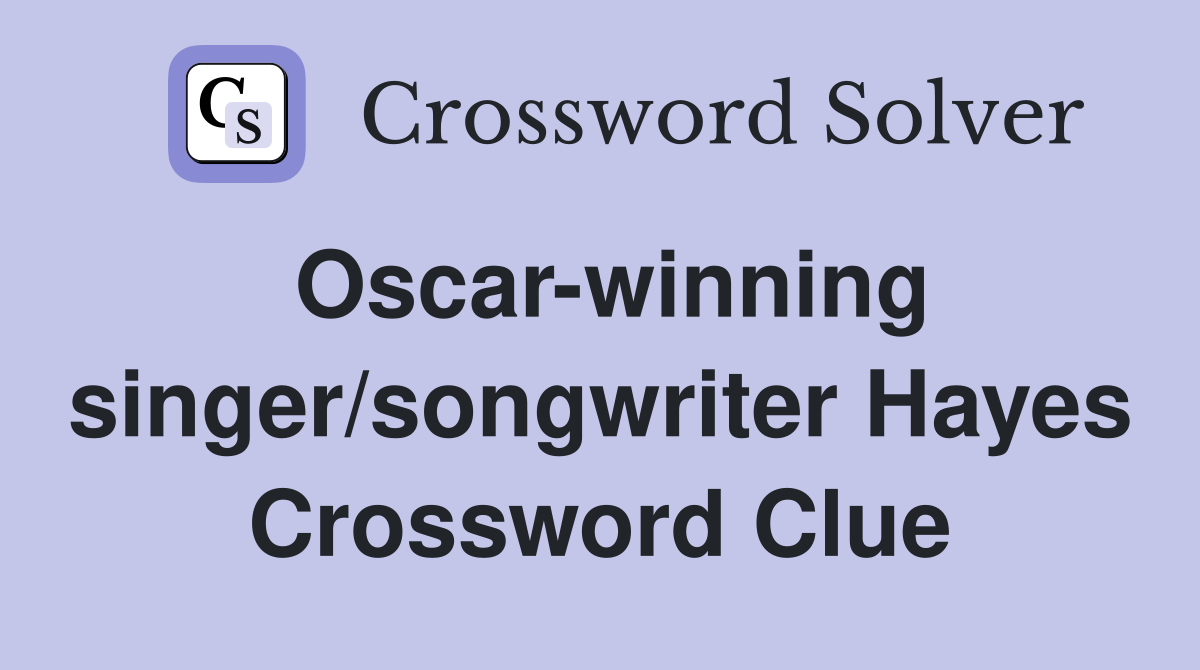 Oscar-winning singer/songwriter Hayes Crossword Clue