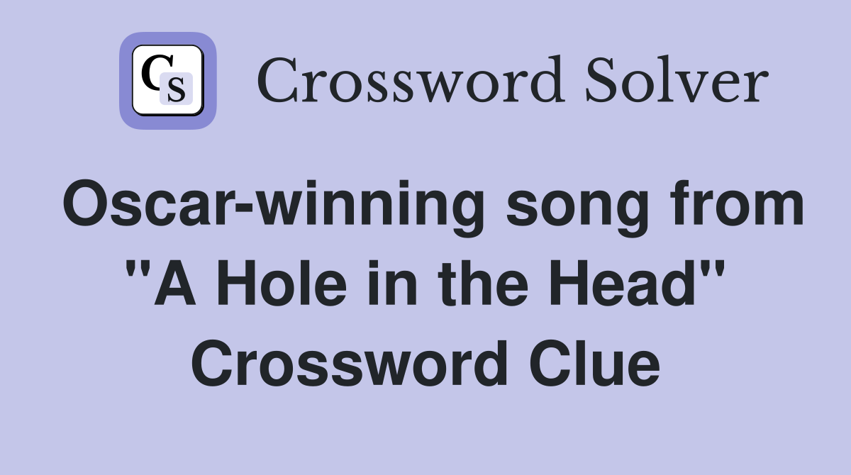 Oscar-winning song from "A Hole in the Head" Crossword Clue