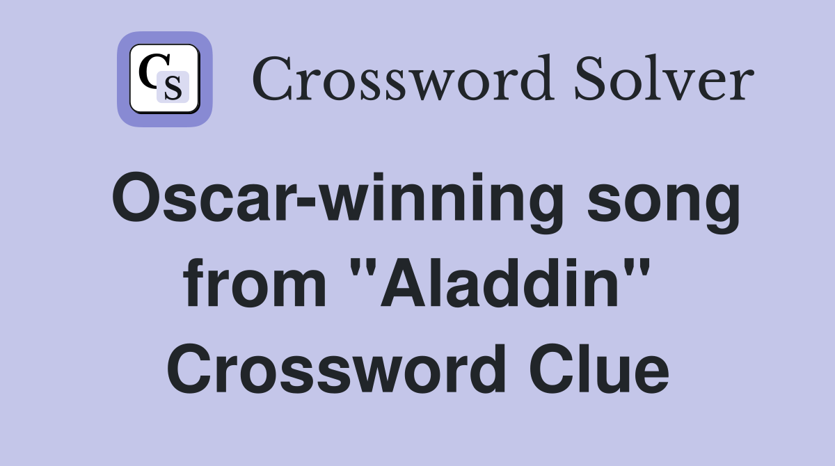 Oscar-winning song from "Aladdin" Crossword Clue