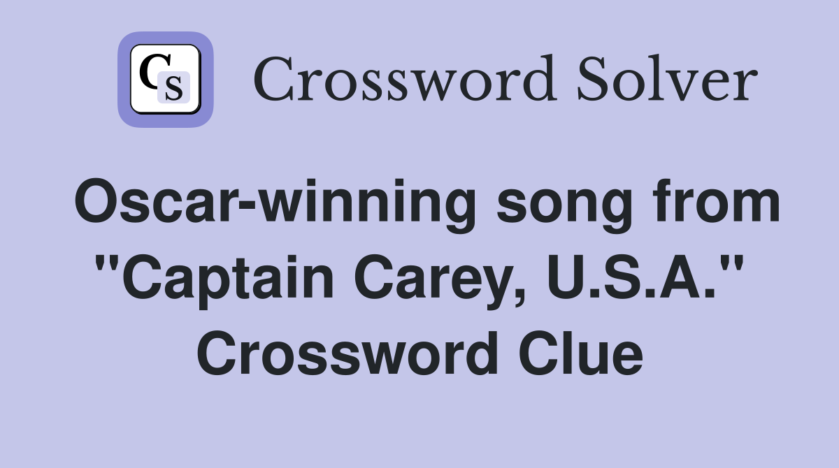 Oscar-winning song from "Captain Carey, U.S.A." Crossword Clue