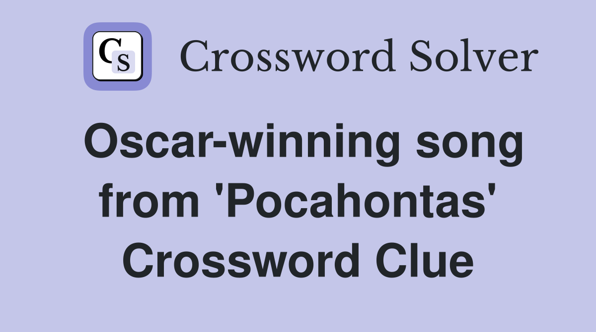 Oscar-winning song from 'Pocahontas' Crossword Clue