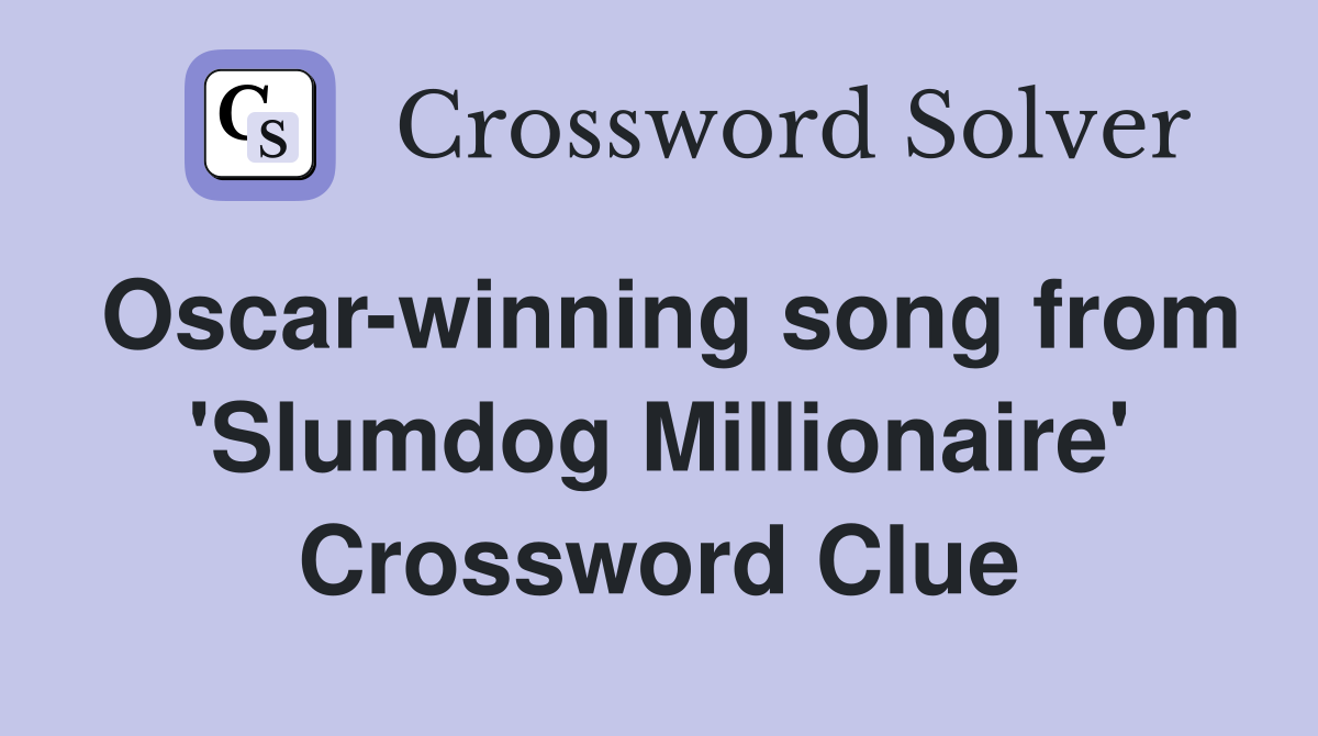 Oscar-winning song from 'Slumdog Millionaire' Crossword Clue
