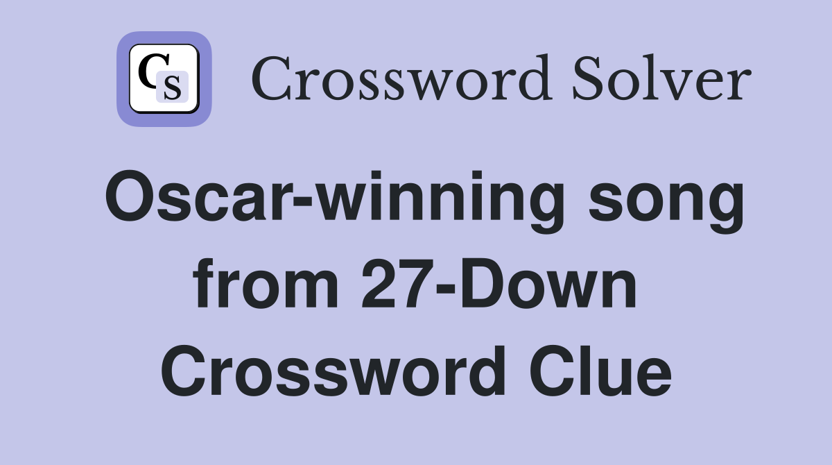 Oscar-winning song from 27-Down Crossword Clue