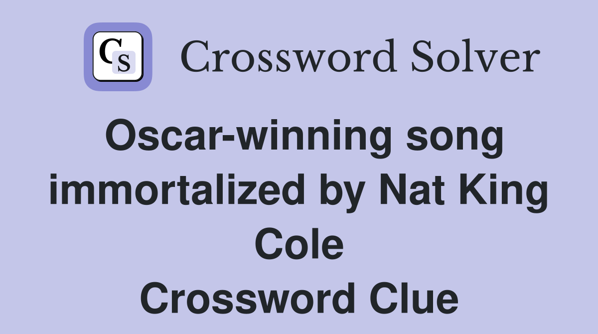 Oscar-winning song immortalized by Nat King Cole Crossword Clue