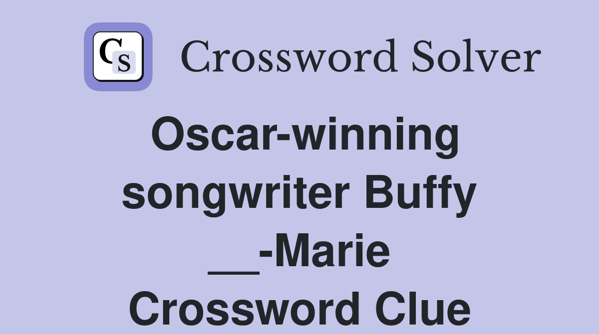 Oscar-winning songwriter Buffy __-Marie Crossword Clue