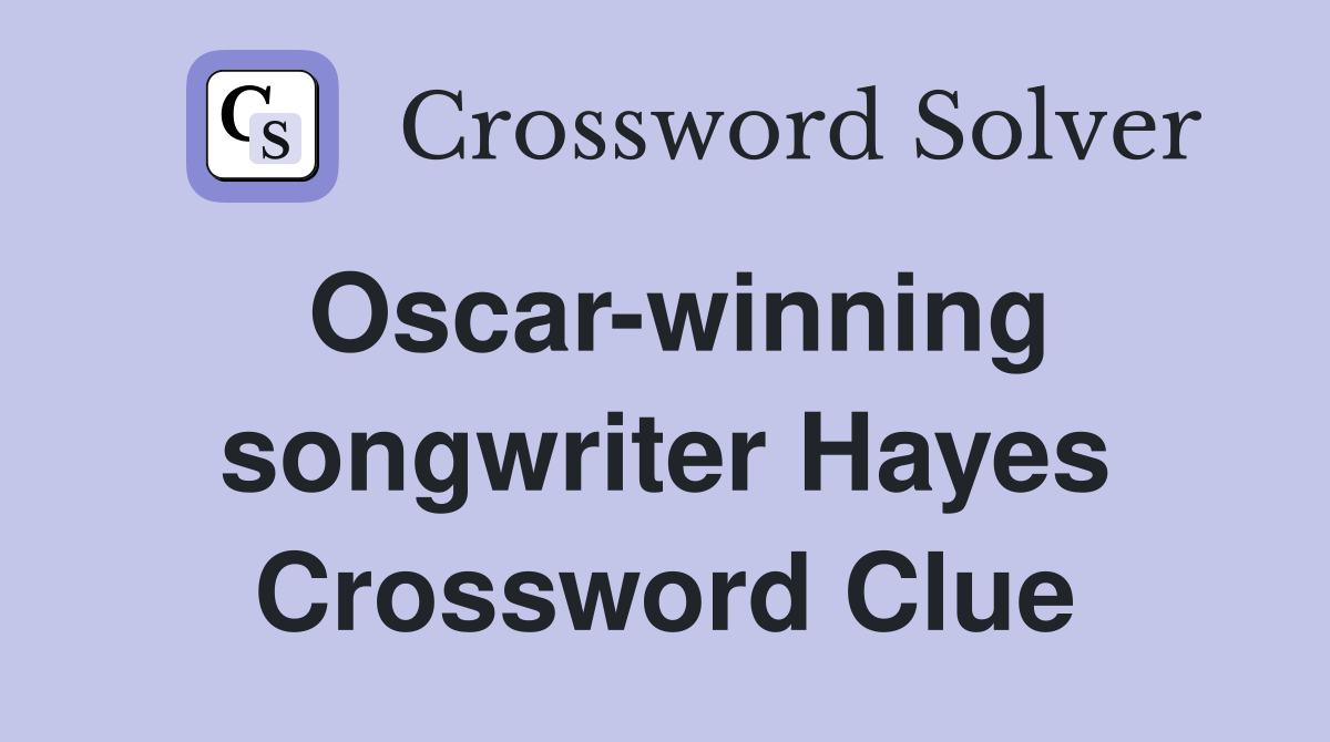 Oscar-winning songwriter Hayes Crossword Clue