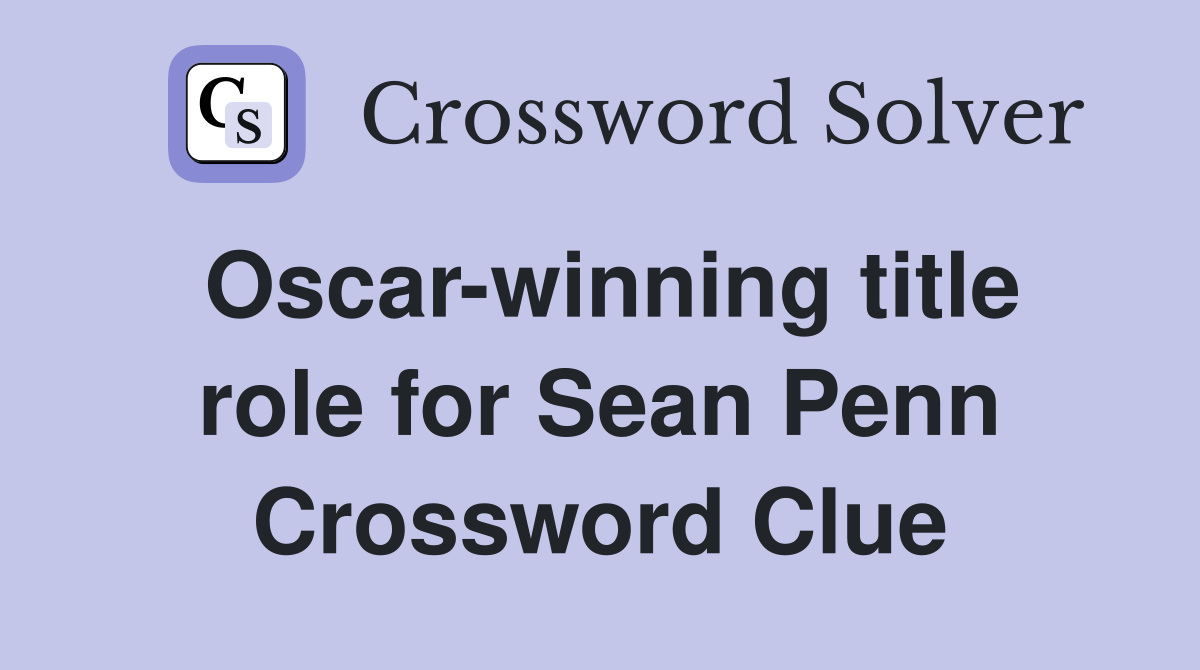 Oscar-winning title role for Sean Penn Crossword Clue