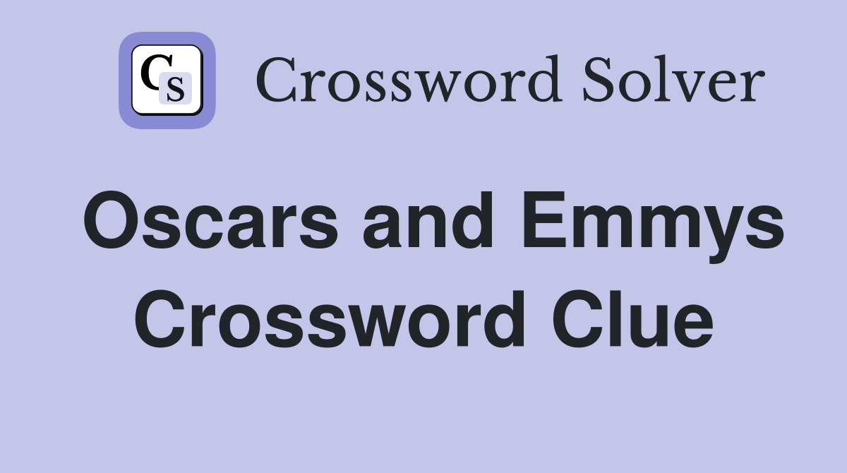 Oscars and Emmys Crossword Clue