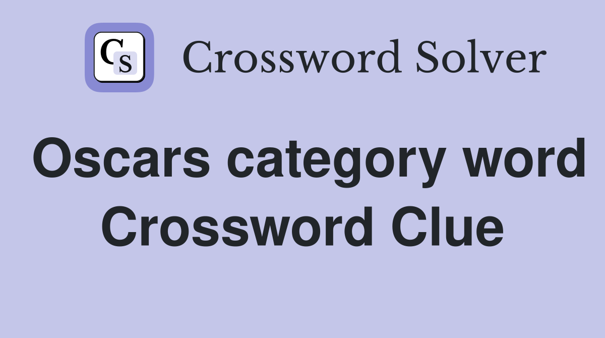 Oscars category word Crossword Clue