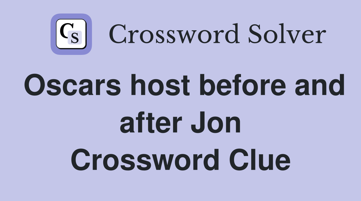 Oscars host before and after Jon Crossword Clue