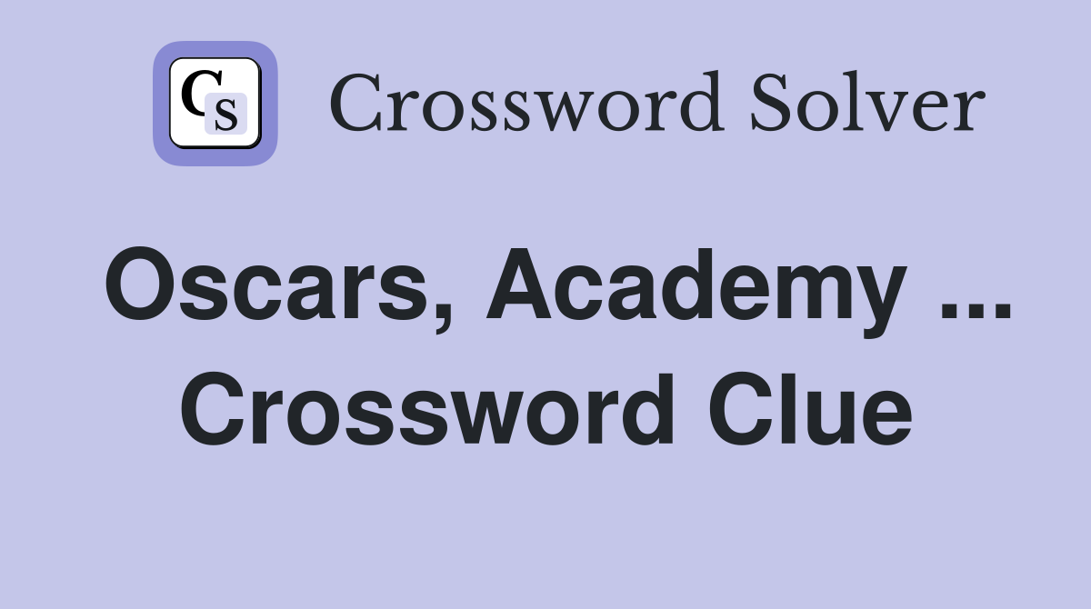 Oscars, Academy ... Crossword Clue
