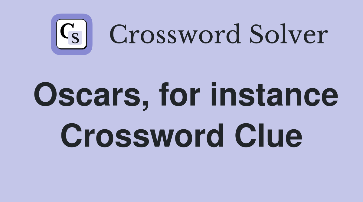 Oscars, for instance Crossword Clue