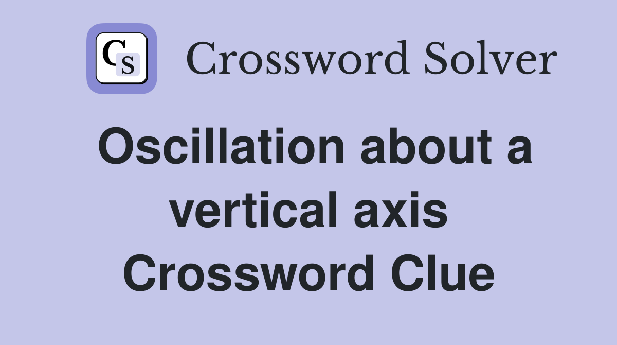 Oscillation about a vertical axis Crossword Clue