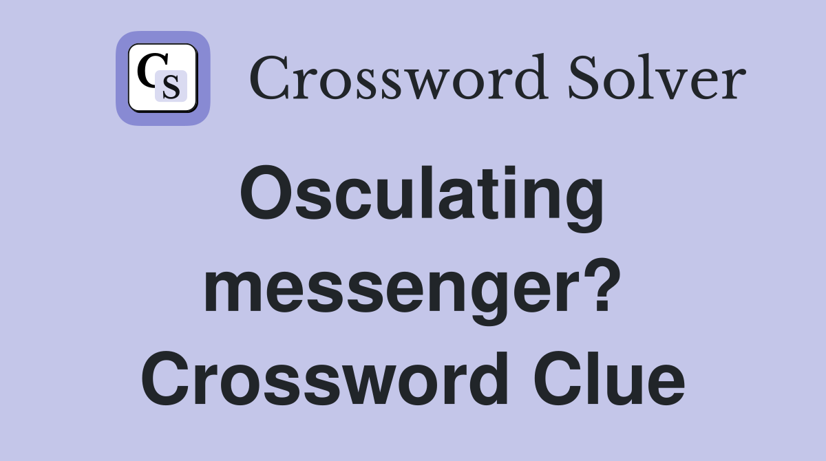 Osculating messenger? Crossword Clue