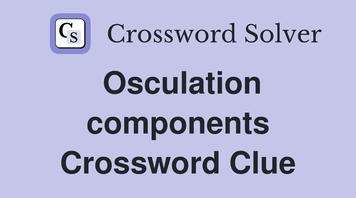 Osculation components Crossword Clue