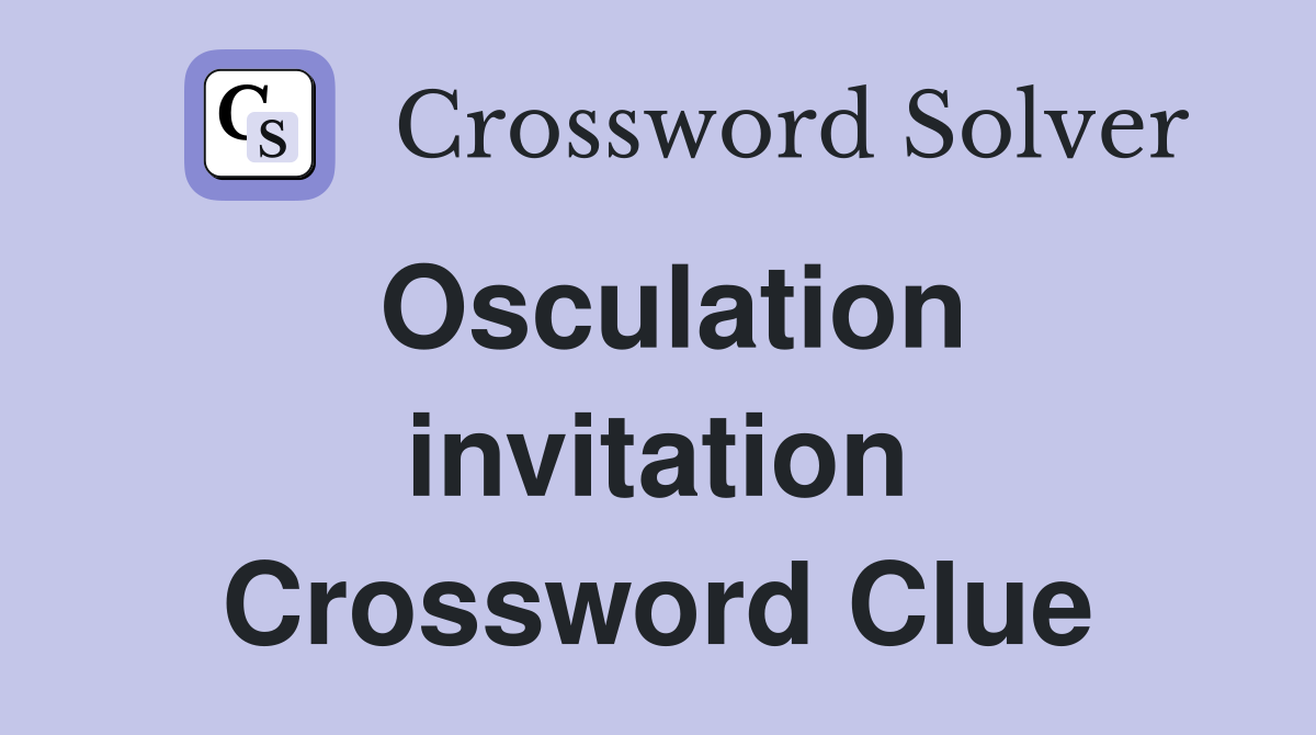 Osculation invitation Crossword Clue