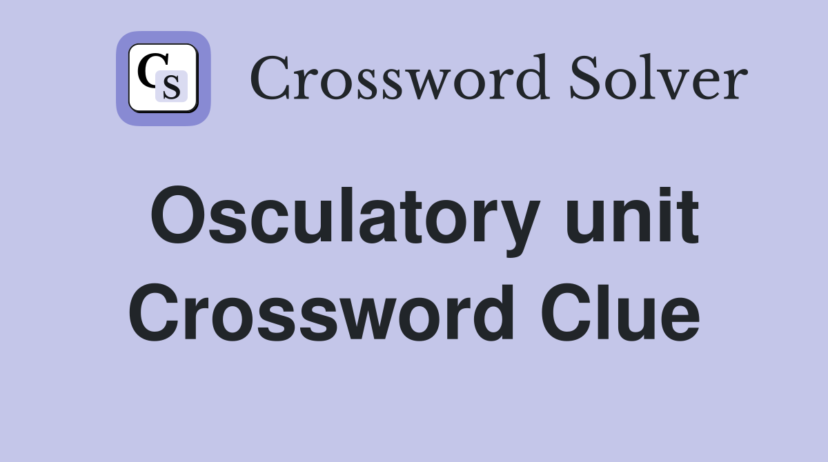 Osculatory unit Crossword Clue
