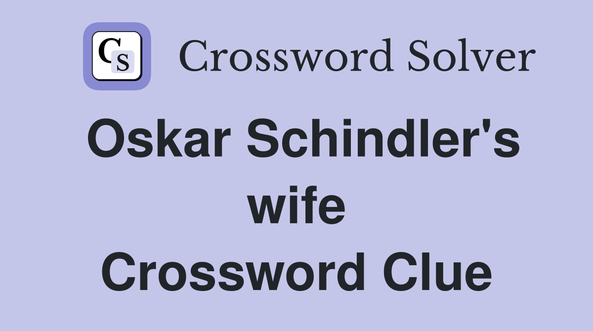 Oskar Schindler's wife Crossword Clue