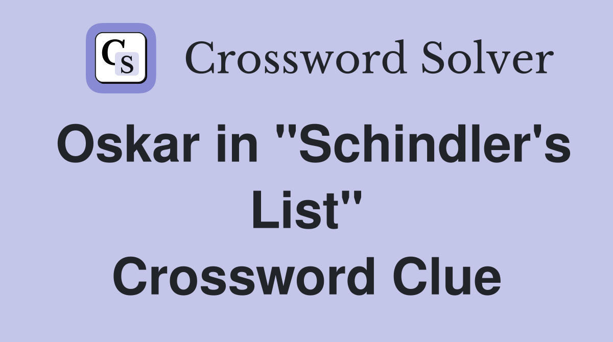 Oskar in "Schindler's List" Crossword Clue