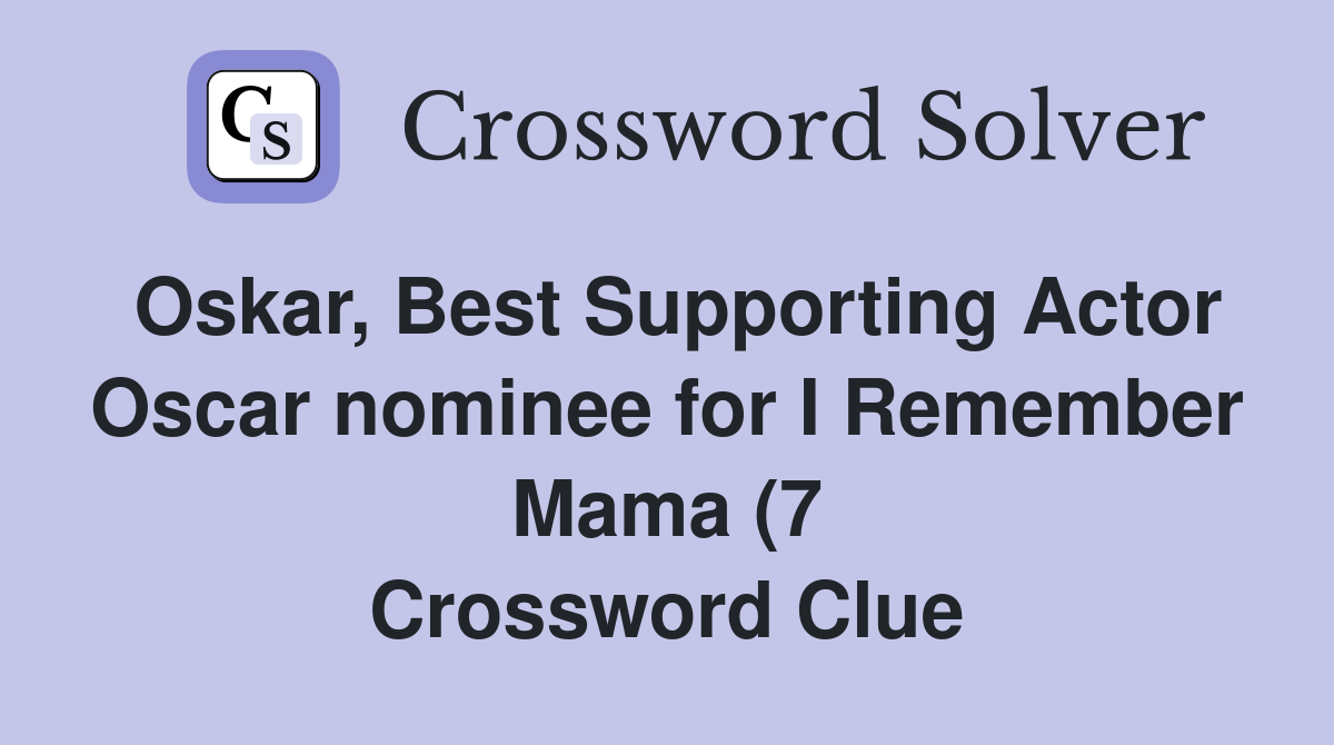 Oskar Best Supporting Actor Oscar nominee for I Remember Mama (7 Oskar Best Supporting Actor Oscar nominee for I Remember Mama (7