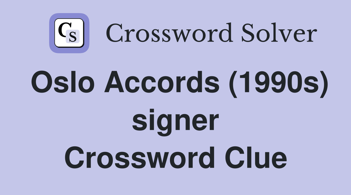Oslo Accords (1990s) signer Crossword Clue