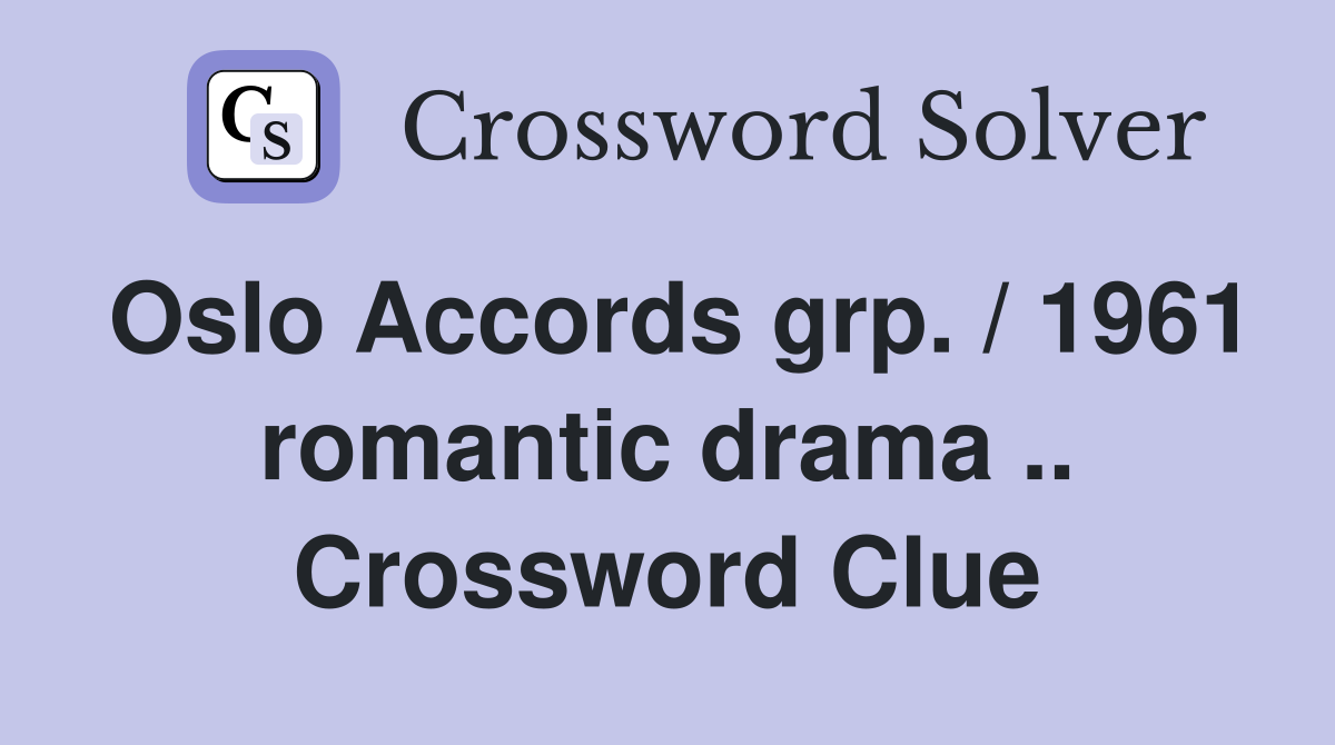 Oslo Accords grp. / 1961 romantic drama .. Crossword Clue