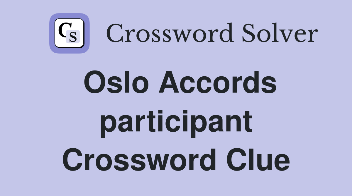 Oslo Accords participant Crossword Clue