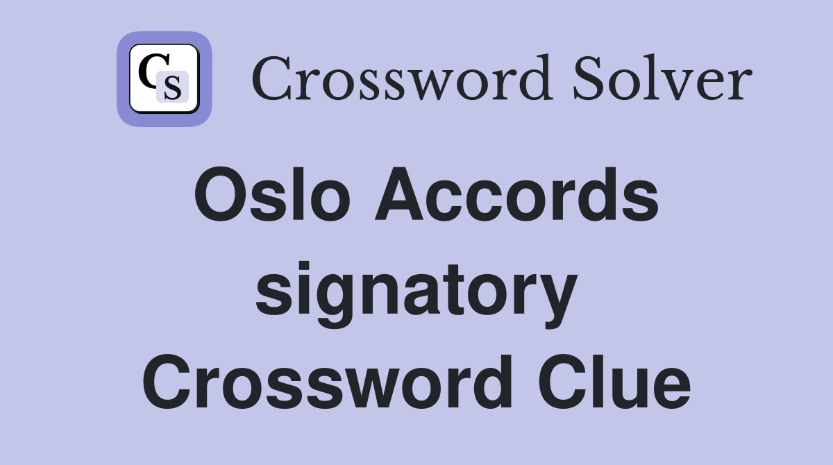 Oslo Accords signatory Crossword Clue