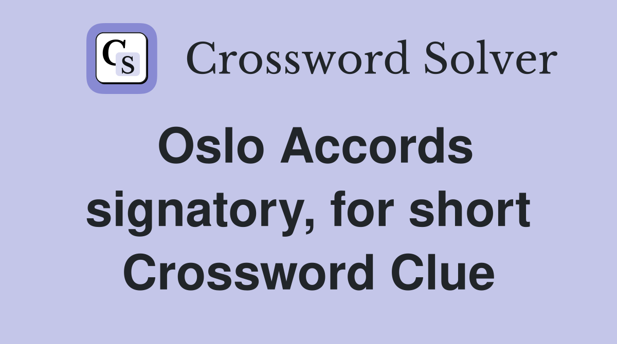Oslo Accords signatory, for short Crossword Clue