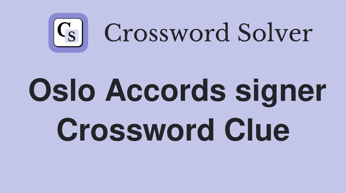 Oslo Accords signer Crossword Clue