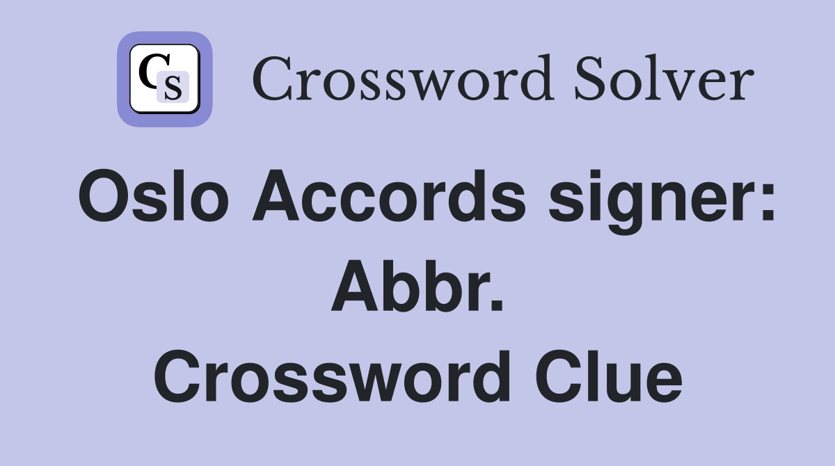 Oslo Accords signer: Abbr. Crossword Clue