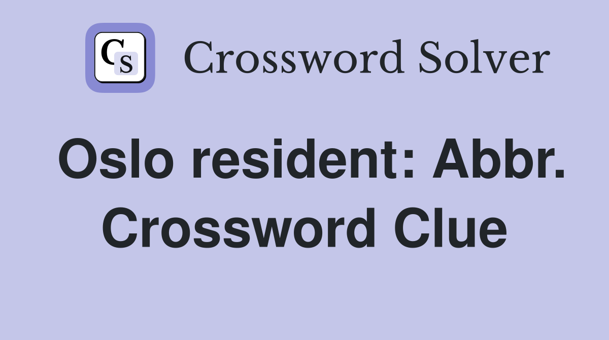 Oslo resident: Abbr. Crossword Clue