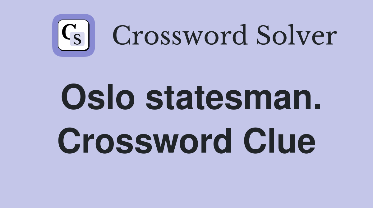 Oslo statesman. Crossword Clue